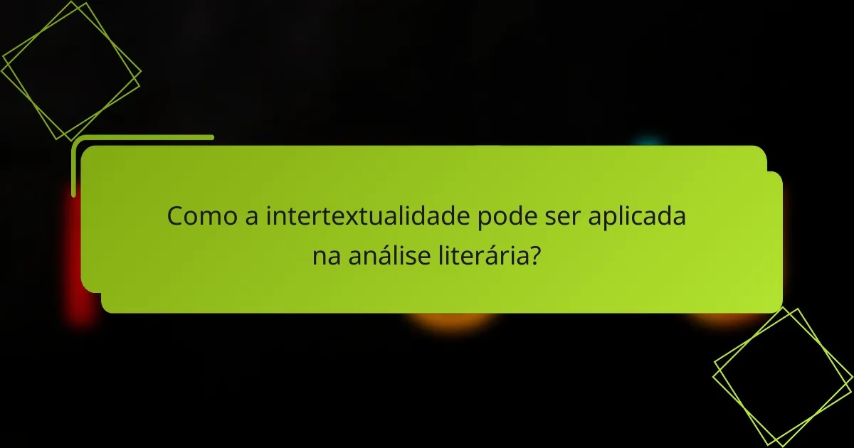 Como a intertextualidade pode ser aplicada na análise literária?