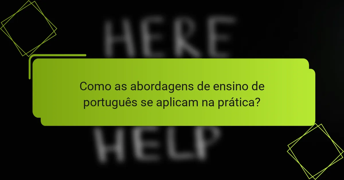 Como as abordagens de ensino de português se aplicam na prática?