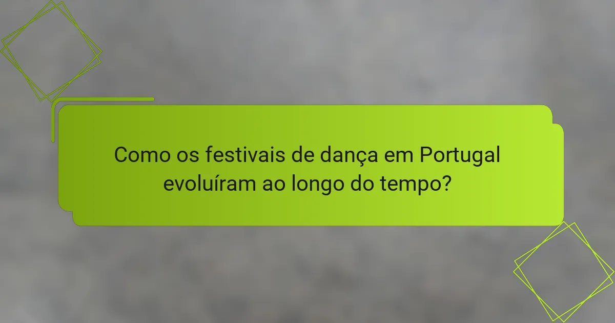 Como os festivais de dança em Portugal evoluíram ao longo do tempo?