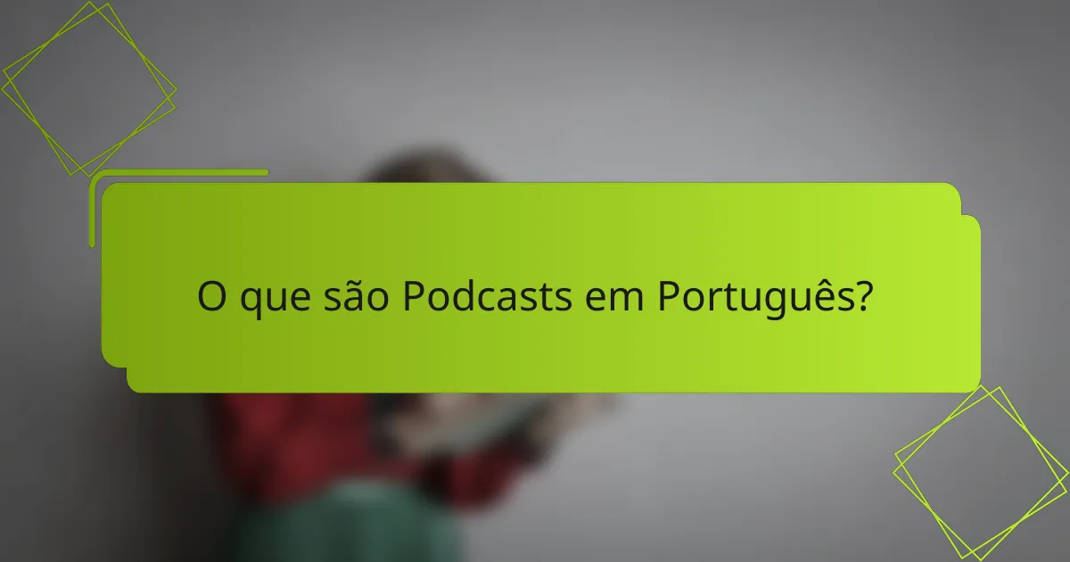 O que são Podcasts em Português?