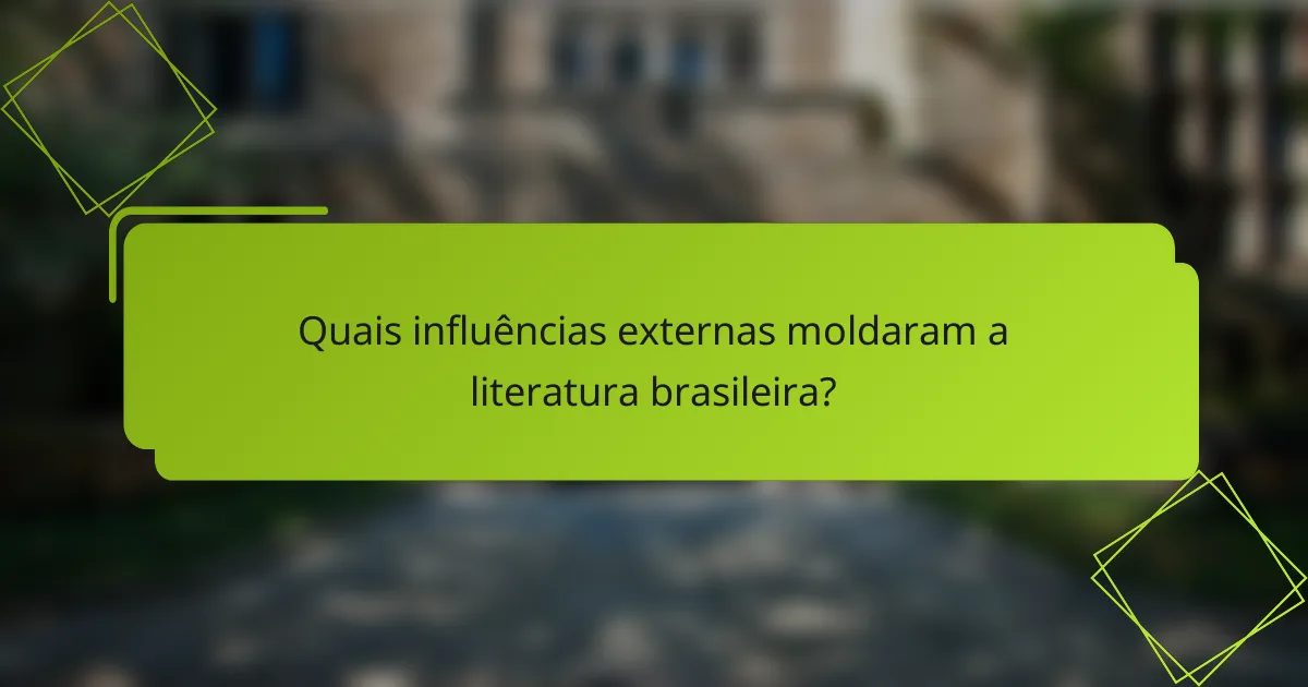 Quais influências externas moldaram a literatura brasileira?