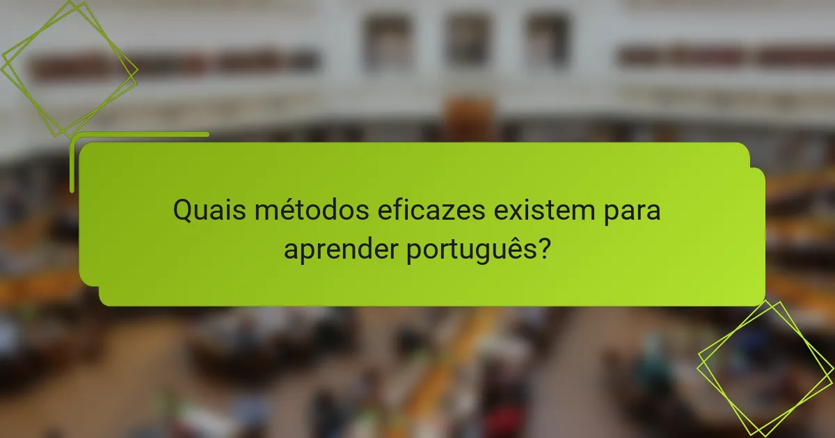 Quais métodos eficazes existem para aprender português?