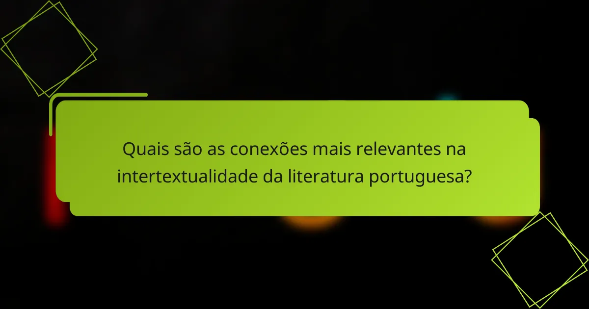 Quais são as conexões mais relevantes na intertextualidade da literatura portuguesa?