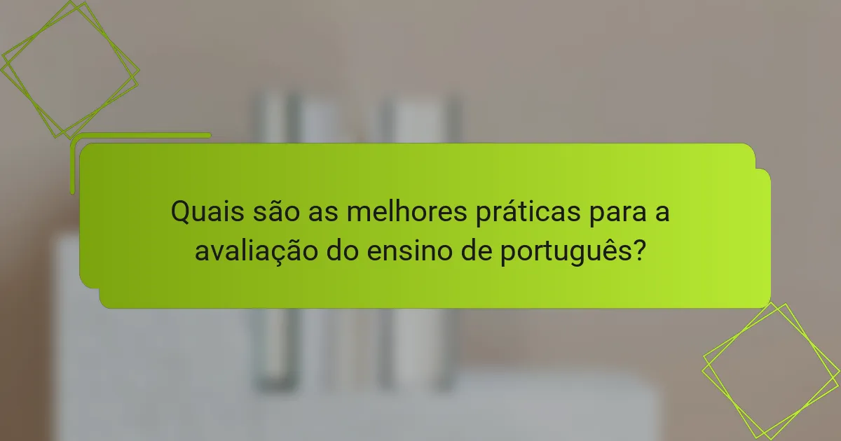 Quais são as melhores práticas para a avaliação do ensino de português?