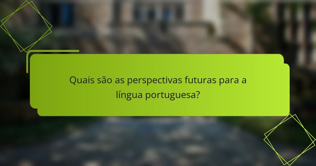 Quais são as perspectivas futuras para a língua portuguesa?
