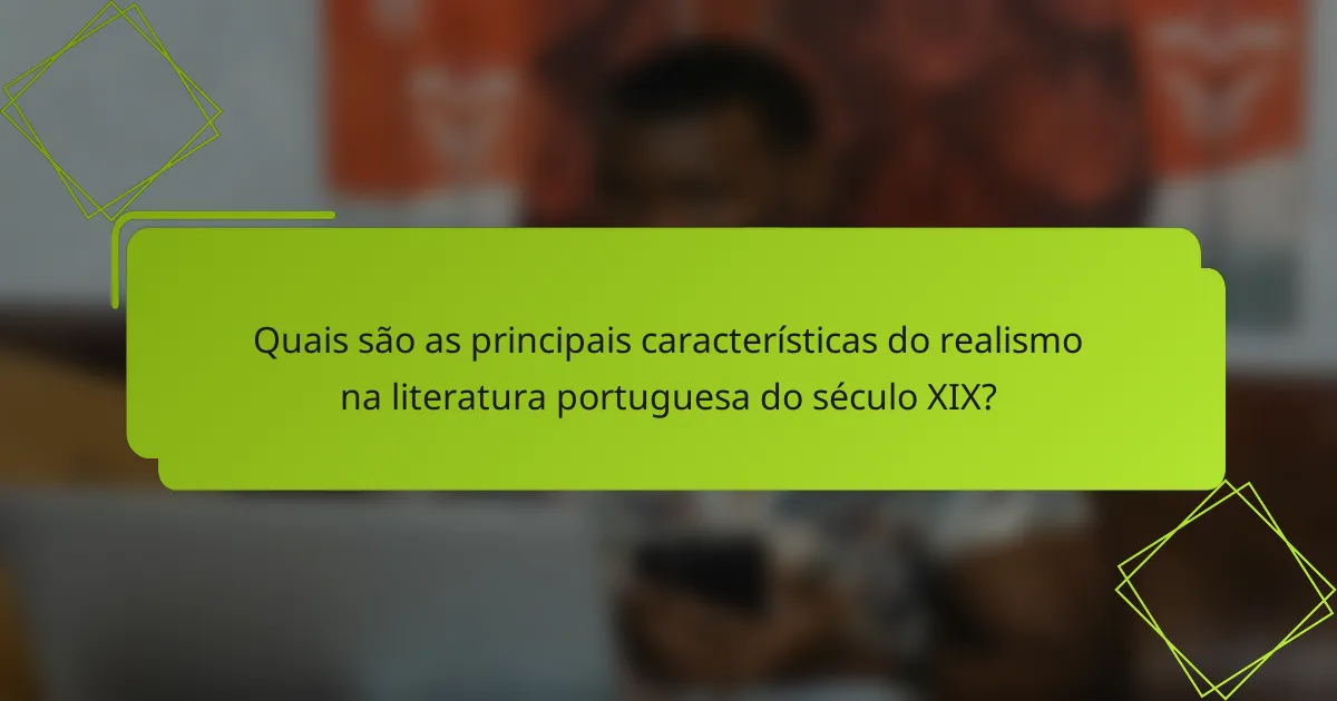 Quais são as principais características do realismo na literatura portuguesa do século XIX?