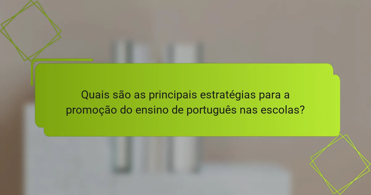 Quais são as principais estratégias para a promoção do ensino de português nas escolas?