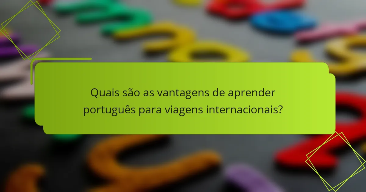 Quais são as vantagens de aprender português para viagens internacionais?