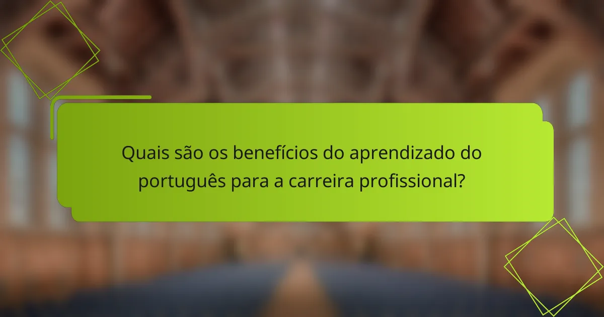 Quais são os benefícios do aprendizado do português para a carreira profissional?