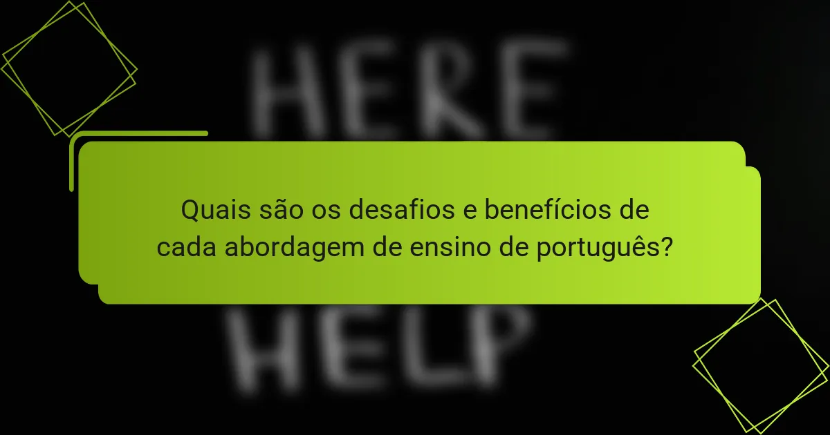 Quais são os desafios e benefícios de cada abordagem de ensino de português?