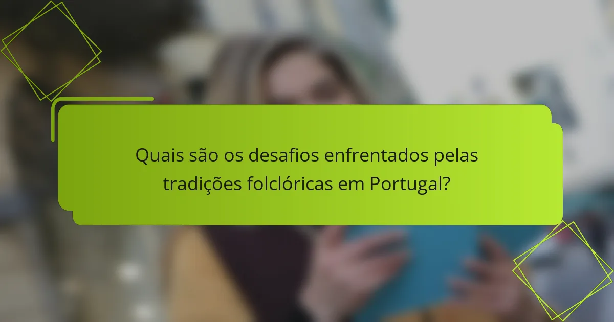 Quais são os desafios enfrentados pelas tradições folclóricas em Portugal?