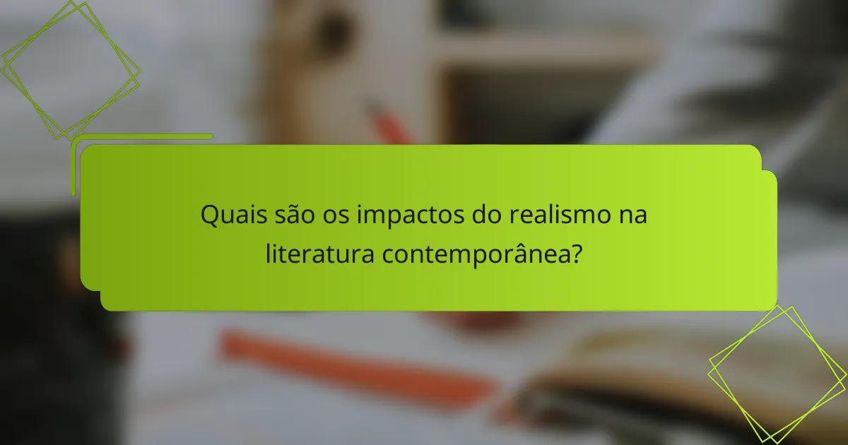Quais são os impactos do realismo na literatura contemporânea?