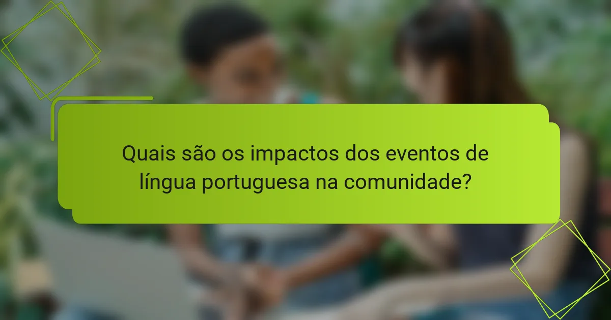 Quais são os impactos dos eventos de língua portuguesa na comunidade?