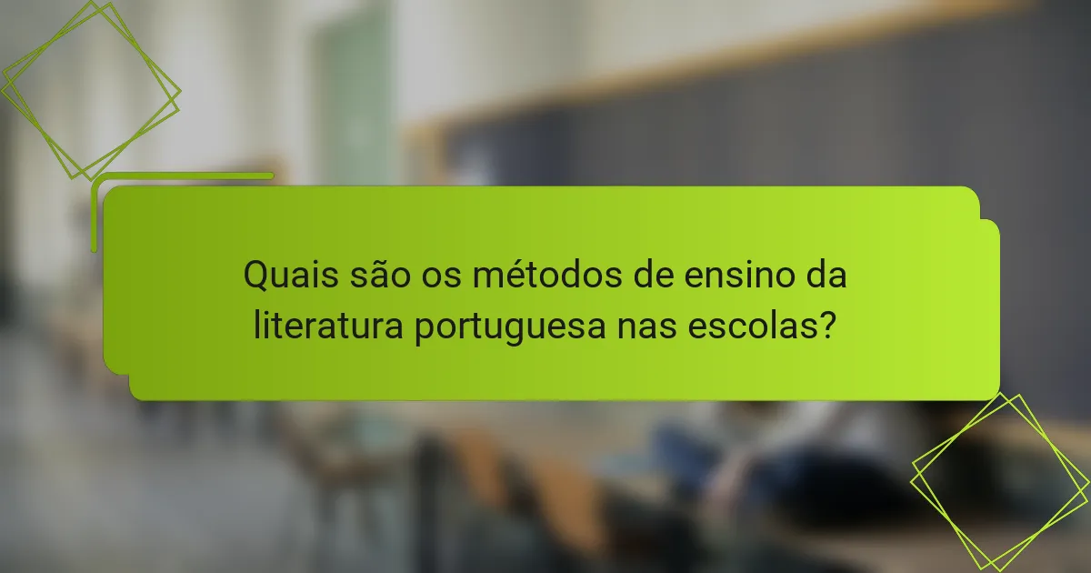 Quais são os métodos de ensino da literatura portuguesa nas escolas?