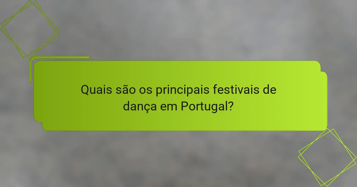 Quais são os principais festivais de dança em Portugal?