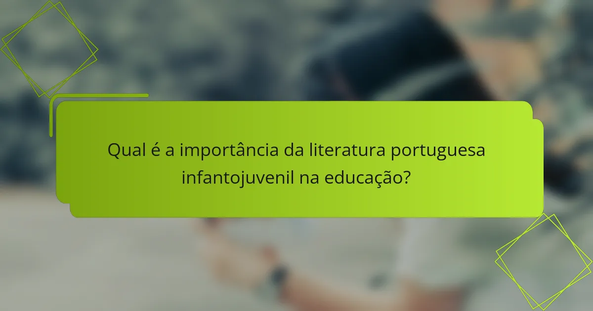 Qual é a importância da literatura portuguesa infantojuvenil na educação?