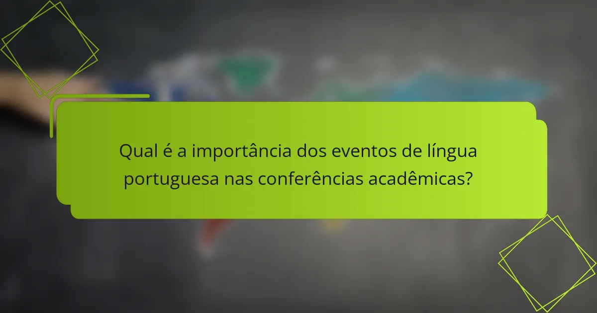 Qual é a importância dos eventos de língua portuguesa nas conferências acadêmicas?
