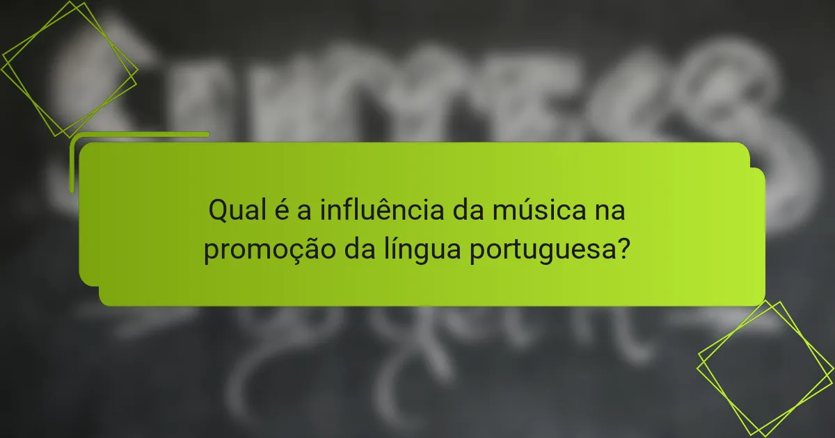 Qual é a influência da música na promoção da língua portuguesa?