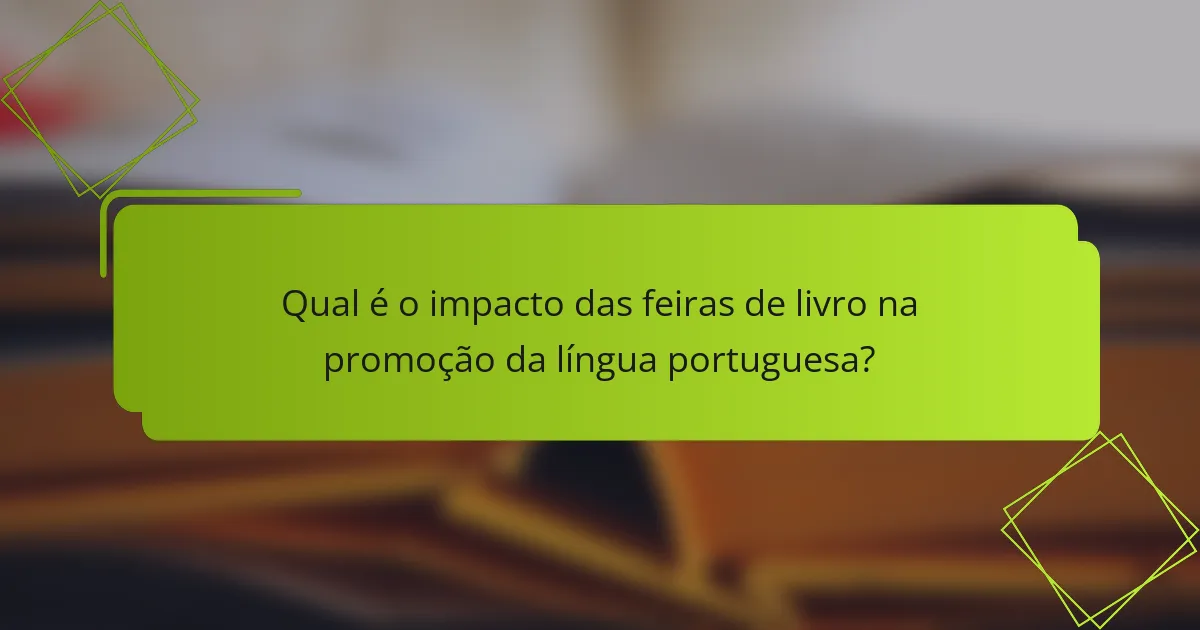 Qual é o impacto das feiras de livro na promoção da língua portuguesa?