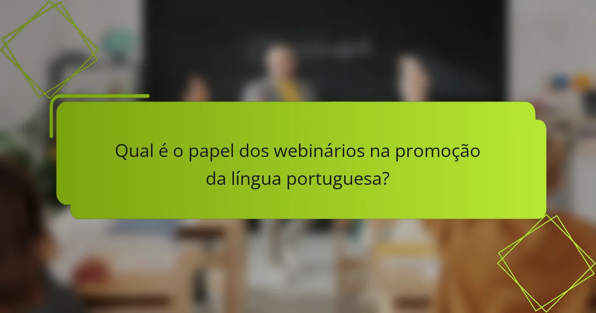 Qual é o papel dos webinários na promoção da língua portuguesa?