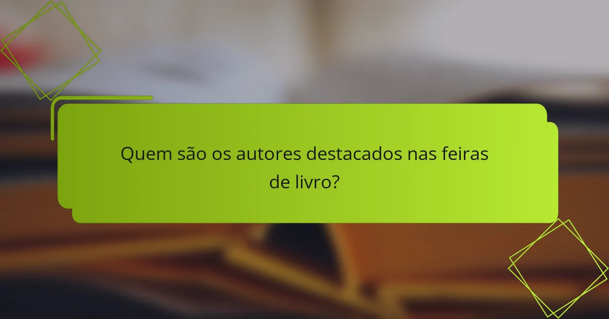 Quem são os autores destacados nas feiras de livro?
